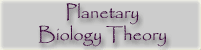 Planetary Biology Theory